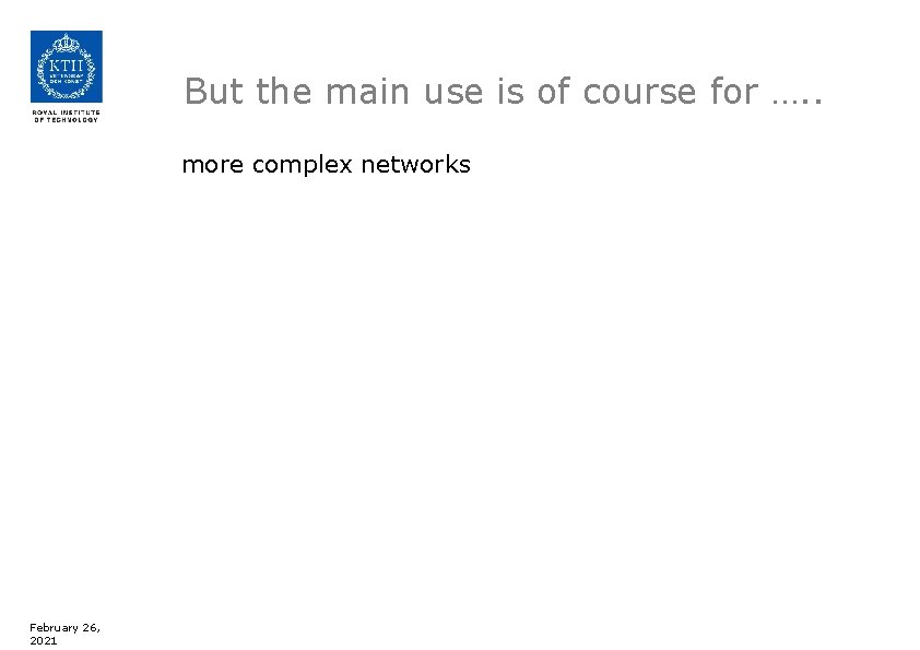 But the main use is of course for …. . more complex networks February