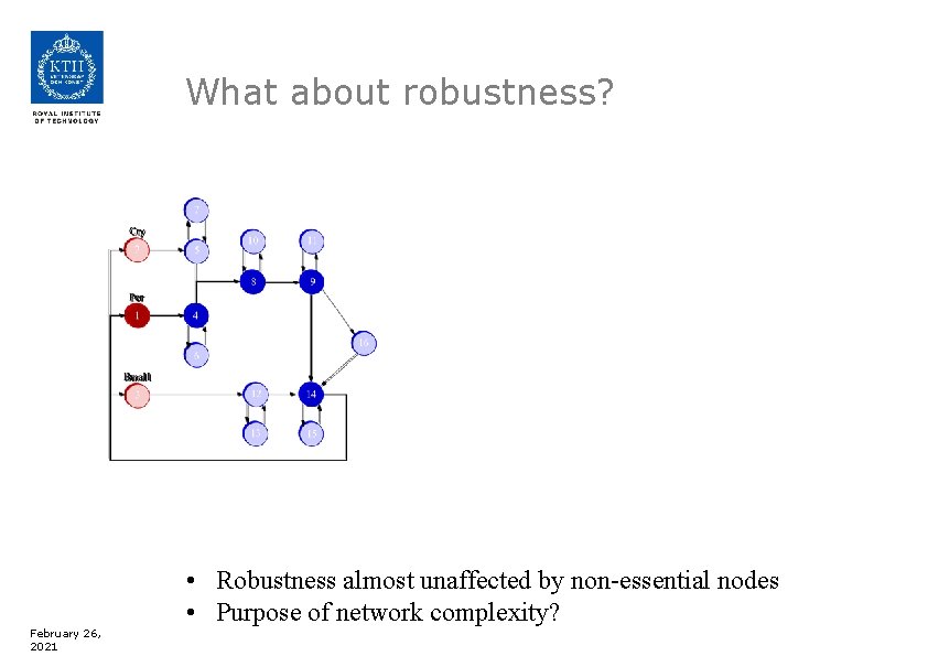 What about robustness? February 26, 2021 • Robustness almost unaffected by non-essential nodes •