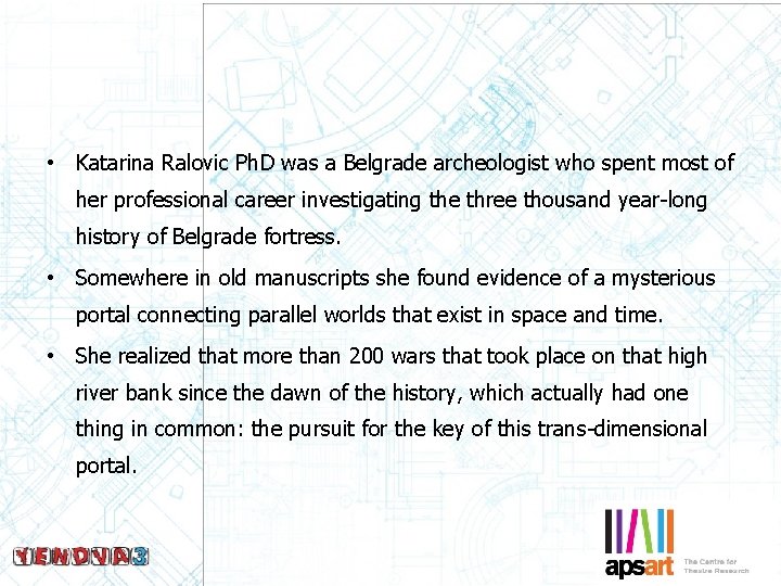  • Katarina Ralovic Ph. D was a Belgrade archeologist who spent most of
