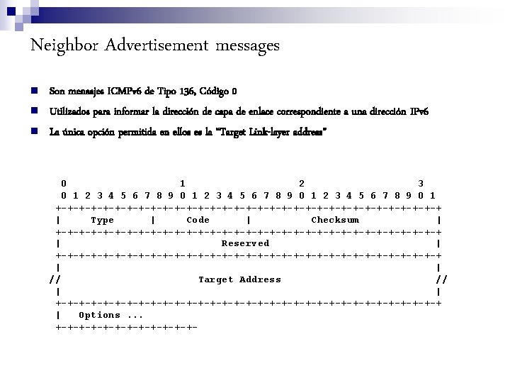 Neighbor Advertisement messages n n n Son mensajes ICMPv 6 de Tipo 136, Código