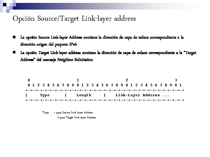 Opción Source/Target Link-layer address n n La opción Source Link-layer Address contiene la dirección