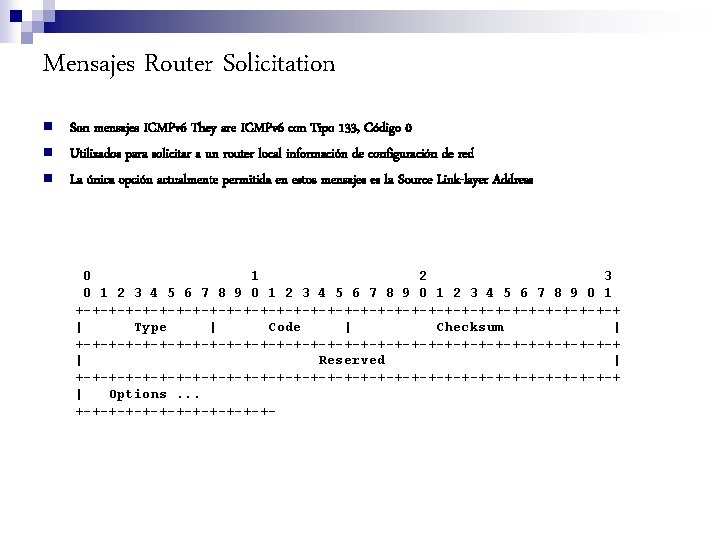 Mensajes Router Solicitation n Son mensajes ICMPv 6 They are ICMPv 6 con Tipo