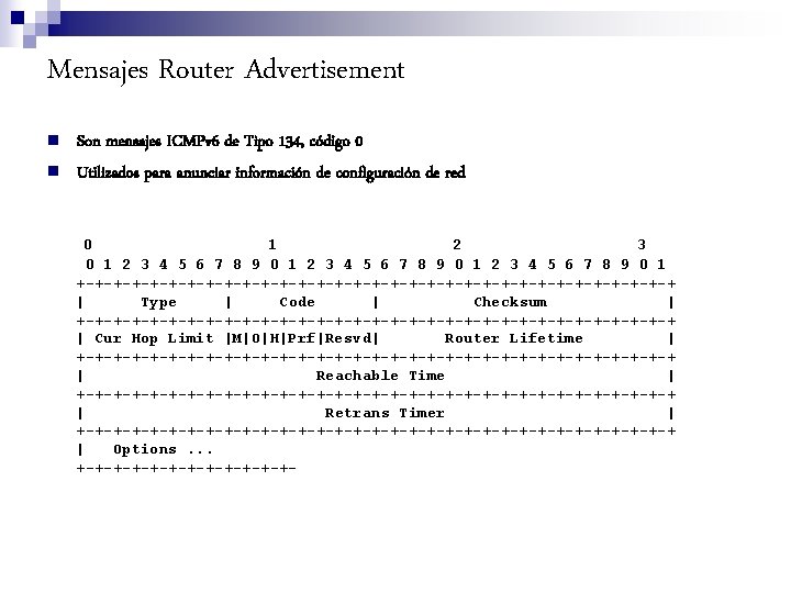 Mensajes Router Advertisement n n Son mensajes ICMPv 6 de Tipo 134, código 0