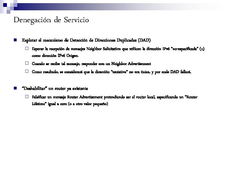 Denegación de Servicio n Explotar el mecanismo de Detección de Direcciones Duplicadas (DAD) ¨