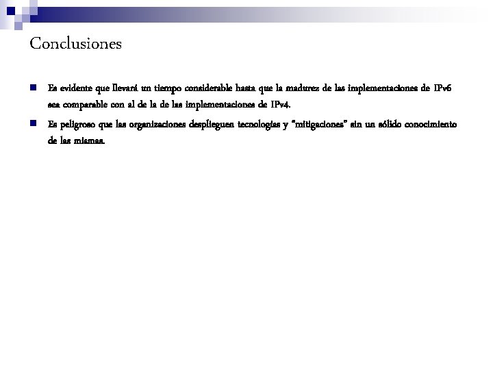 Conclusiones n n Es evidente que llevará un tiempo considerable hasta que la madurez