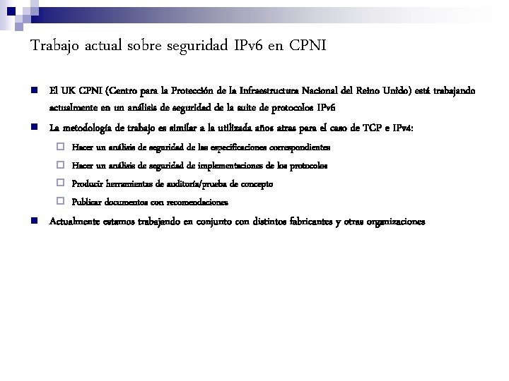 Trabajo actual sobre seguridad IPv 6 en CPNI n n El UK CPNI (Centro