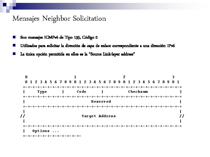 Mensajes Neighbor Solicitation n Son mensajes ICMPv 6 de Tipo 135, Código 0 Utilizados