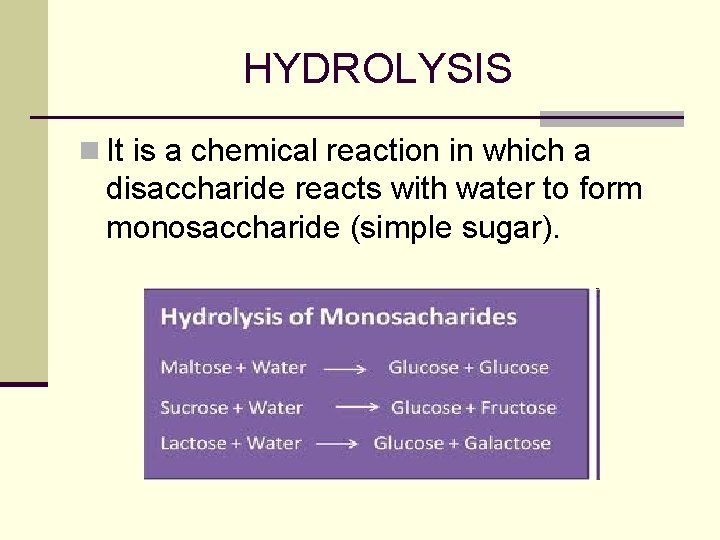 HYDROLYSIS n It is a chemical reaction in which a disaccharide reacts with water