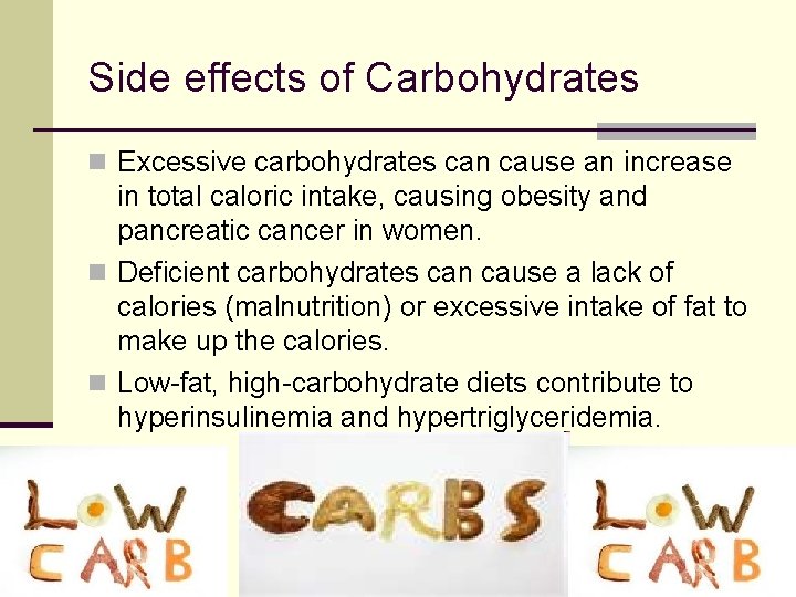 Side effects of Carbohydrates n Excessive carbohydrates can cause an increase in total caloric