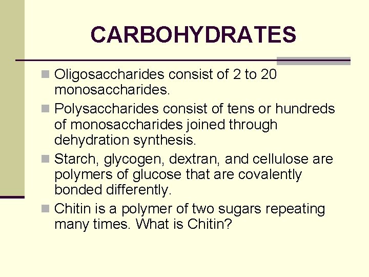 CARBOHYDRATES n Oligosaccharides consist of 2 to 20 monosaccharides. n Polysaccharides consist of tens
