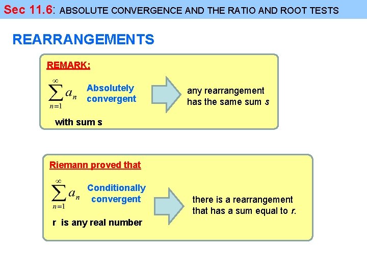 Sec 11. 6: ABSOLUTE CONVERGENCE AND THE RATIO AND ROOT TESTS REARRANGEMENTS REMARK: Absolutely Sec 11. 6: ABSOLUTE CONVERGENCE AND THE RATIO AND ROOT TESTS REARRANGEMENTS REMARK: Absolutely