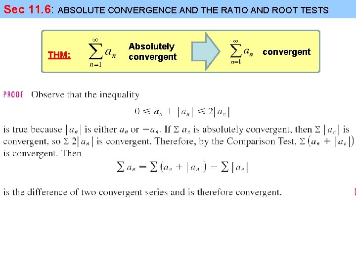 Sec 11. 6: ABSOLUTE CONVERGENCE AND THE RATIO AND ROOT TESTS THM: Absolutely convergent