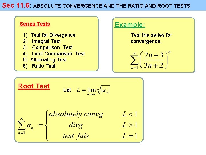 Sec 11. 6: ABSOLUTE CONVERGENCE AND THE RATIO AND ROOT TESTS Series Tests 1)