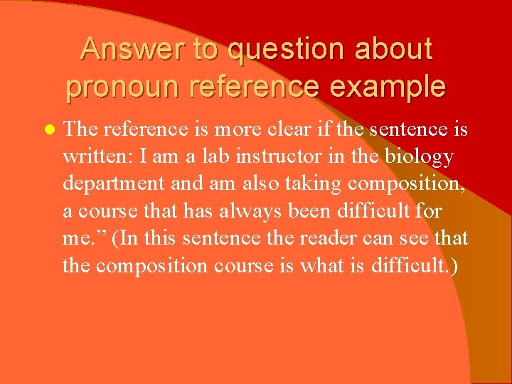 Answer to question about pronoun reference example l The reference is more clear if