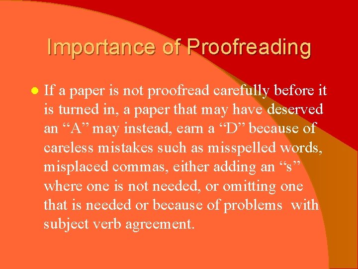 Importance of Proofreading l If a paper is not proofread carefully before it is