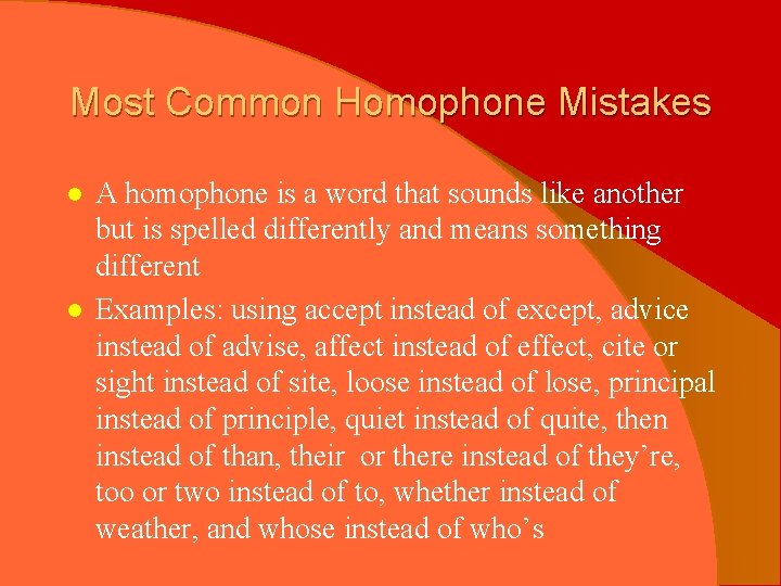 Most Common Homophone Mistakes l l A homophone is a word that sounds like