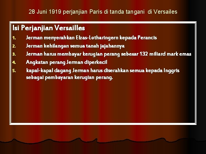 28 Juni 1919 perjanjian Paris di tanda tangani di Versailes Isi Perjanjian Versailles 1. 28 Juni 1919 perjanjian Paris di tanda tangani di Versailes Isi Perjanjian Versailles 1.