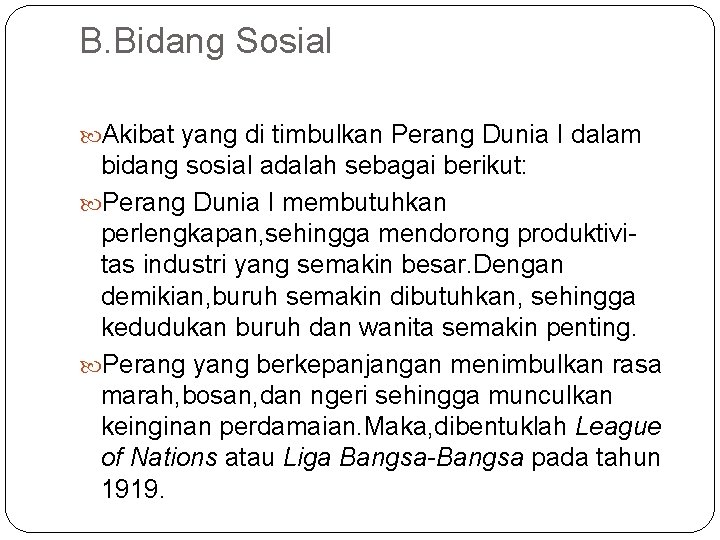 B. Bidang Sosial Akibat yang di timbulkan Perang Dunia I dalam bidang sosial adalah B. Bidang Sosial Akibat yang di timbulkan Perang Dunia I dalam bidang sosial adalah