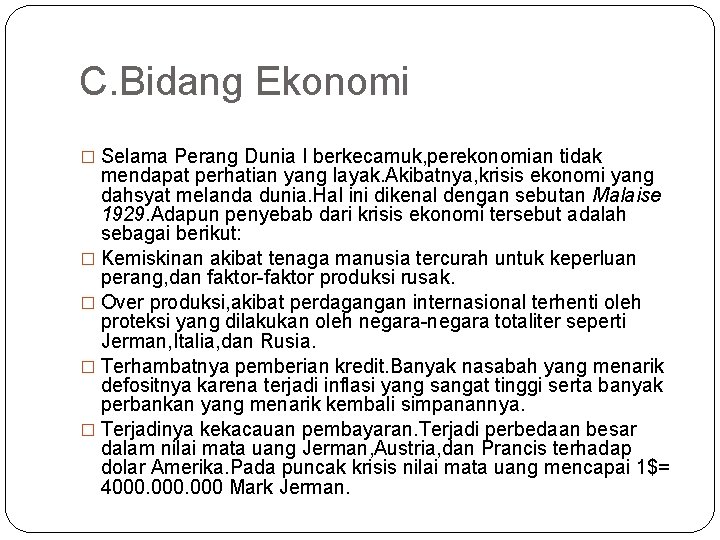 C. Bidang Ekonomi � Selama Perang Dunia I berkecamuk, perekonomian tidak mendapat perhatian yang C. Bidang Ekonomi � Selama Perang Dunia I berkecamuk, perekonomian tidak mendapat perhatian yang