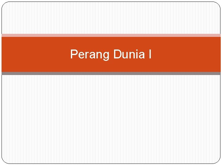 Perang Dunia I Perang Dunia I