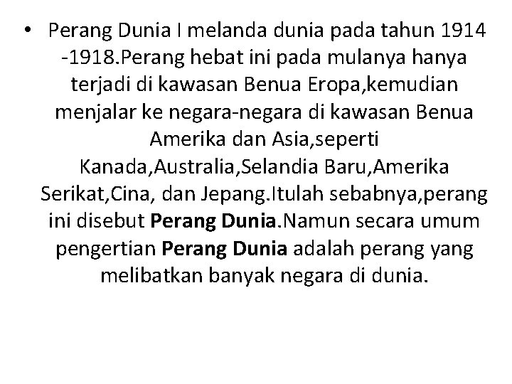 • Perang Dunia I melanda dunia pada tahun 1914 -1918. Perang hebat ini • Perang Dunia I melanda dunia pada tahun 1914 -1918. Perang hebat ini