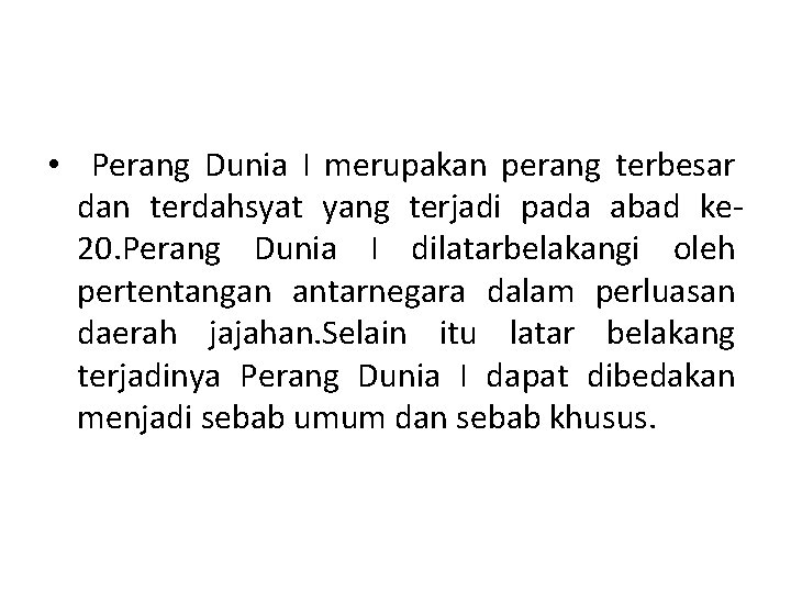 • Perang Dunia I merupakan perang terbesar dan terdahsyat yang terjadi pada abad • Perang Dunia I merupakan perang terbesar dan terdahsyat yang terjadi pada abad