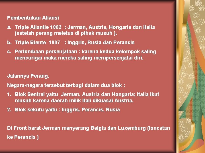 Pembentukan Aliansi a. Triple Aliantie 1882 : Jerman, Austria, Hongaria dan Italia (setelah perang Pembentukan Aliansi a. Triple Aliantie 1882 : Jerman, Austria, Hongaria dan Italia (setelah perang