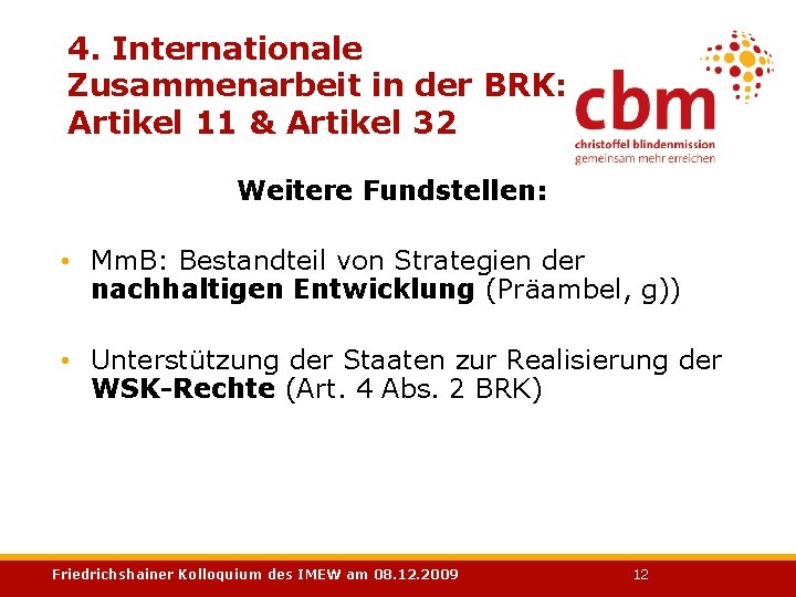 4. Internationale Zusammenarbeit in der BRK: Artikel 11 & Artikel 32 Weitere Fundstellen: •