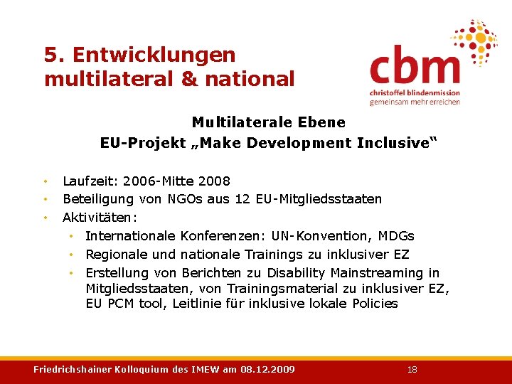 5. Entwicklungen multilateral & national Multilaterale Ebene EU-Projekt „Make Development Inclusive“ • • •