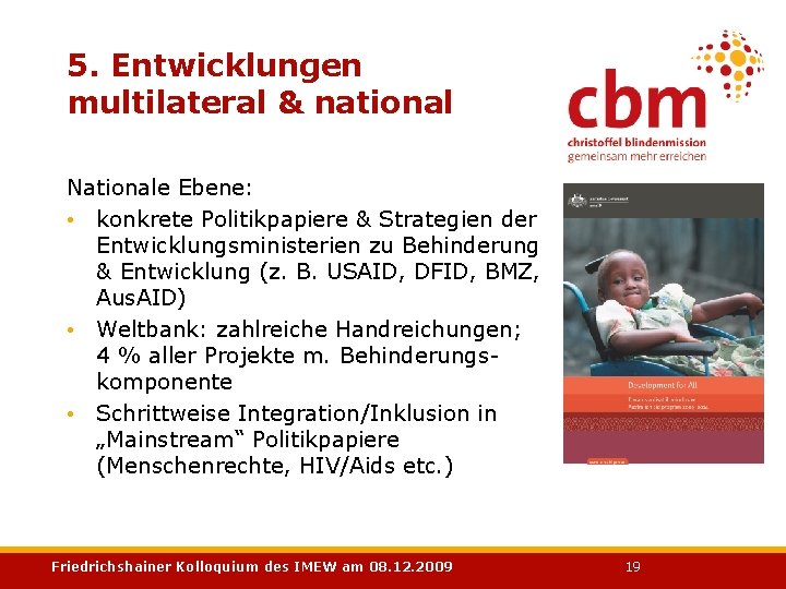 5. Entwicklungen multilateral & national Nationale Ebene: • konkrete Politikpapiere & Strategien der Entwicklungsministerien