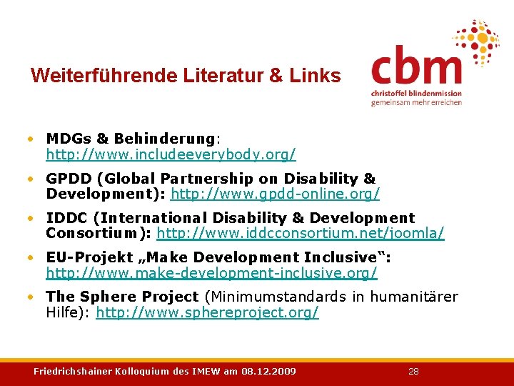 Weiterführende Literatur & Links • MDGs & Behinderung: http: //www. includeeverybody. org/ • GPDD