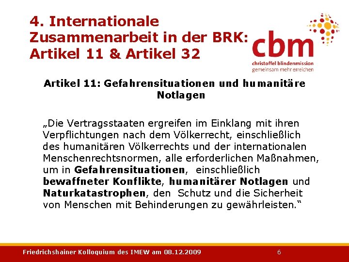 4. Internationale Zusammenarbeit in der BRK: Artikel 11 & Artikel 32 Artikel 11: Gefahrensituationen