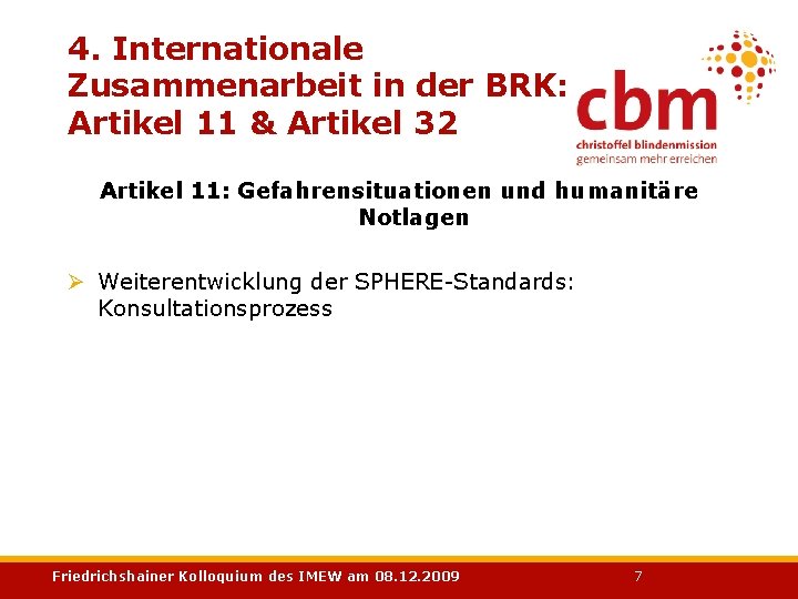 4. Internationale Zusammenarbeit in der BRK: Artikel 11 & Artikel 32 Artikel 11: Gefahrensituationen