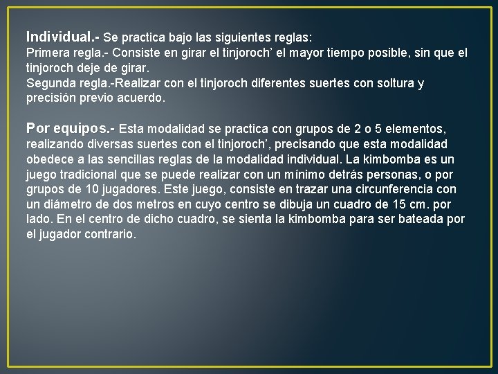 Individual. - Se practica bajo las siguientes reglas: Primera regla. - Consiste en girar