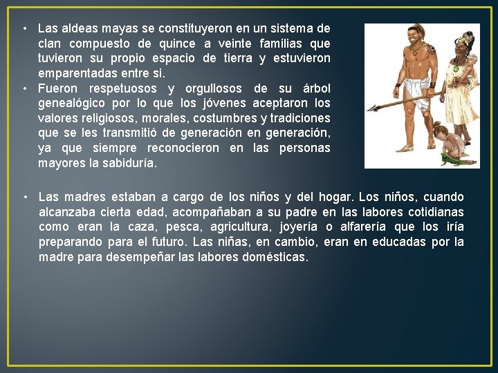  • Las aldeas mayas se constituyeron en un sistema de clan compuesto de