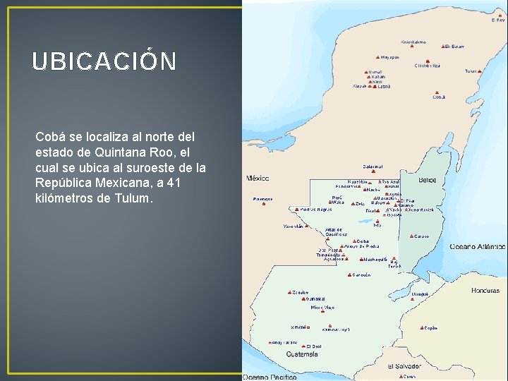 UBICACIÓN Cobá se localiza al norte del estado de Quintana Roo, el cual se