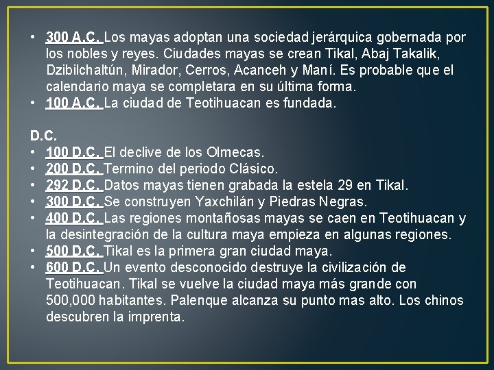  • 300 A. C. Los mayas adoptan una sociedad jerárquica gobernada por los