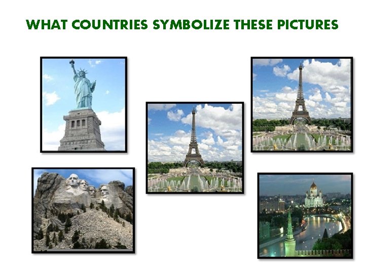 WHAT COUNTRIES SYMBOLIZE THESE PICTURES 