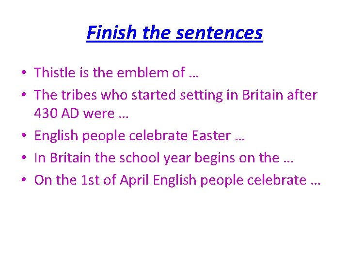 Finish the sentences • Thistle is the emblem of … • The tribes who