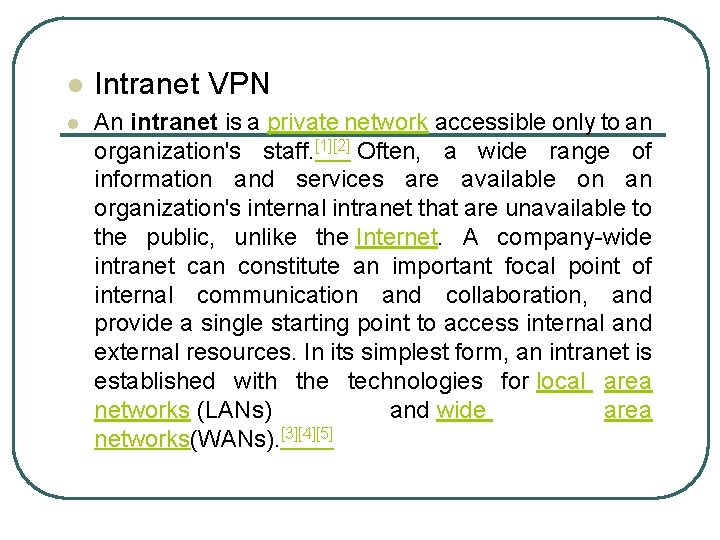 l Intranet VPN l An intranet is a private network accessible only to an