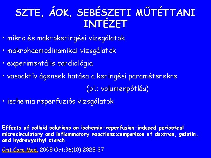 SZTE, ÁOK, SEBÉSZETI MŰTÉTTANI INTÉZET • mikro és makrokeringési vizsgálatok • makrohaemodinamikai vizsgálatok • SZTE, ÁOK, SEBÉSZETI MŰTÉTTANI INTÉZET • mikro és makrokeringési vizsgálatok • makrohaemodinamikai vizsgálatok •