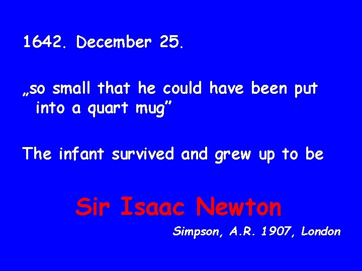 1642. December 25. „so small that he could have been put into a quart 1642. December 25. „so small that he could have been put into a quart