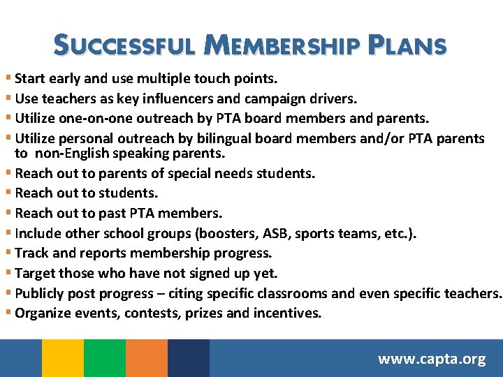 SUCCESSFUL MEMBERSHIP PLANS § Start early and use multiple touch points. § Use teachers