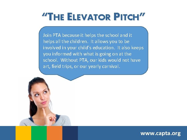 “THE ELEVATOR PITCH” Join PTA because it helps the school and it helps all