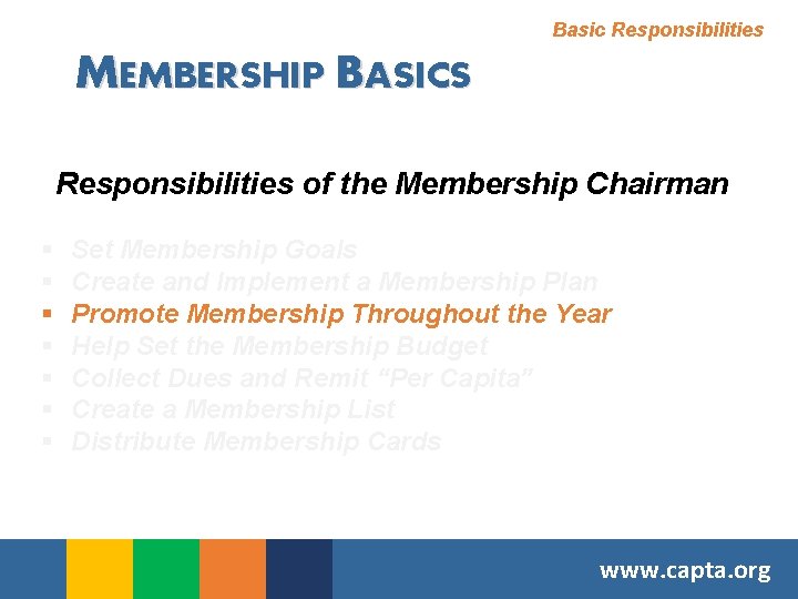 Basic Responsibilities MEMBERSHIP BASICS Responsibilities of the Membership Chairman § § § § Set