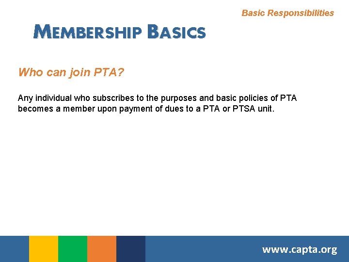 Basic Responsibilities MEMBERSHIP BASICS Who can join PTA? Any individual who subscribes to the