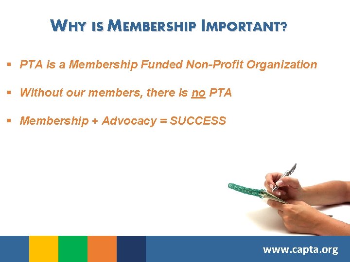 WHY IS MEMBERSHIP IMPORTANT? § PTA is a Membership Funded Non-Profit Organization § Without