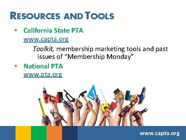 RESOURCES AND TOOLS § California State PTA www. capta. org Toolkit, membership marketing tools