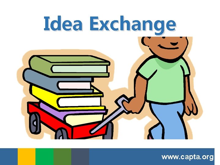 Idea Exchange www. capta. org 