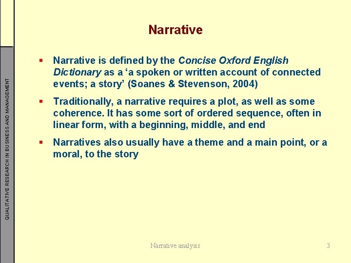 QUALITATIVE RESEARCH IN BUSINESS AND MANAGEMENT Narrative § Narrative is defined by the Concise